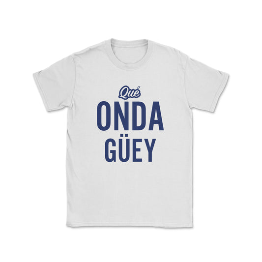 Qué Onda Güey Tee
